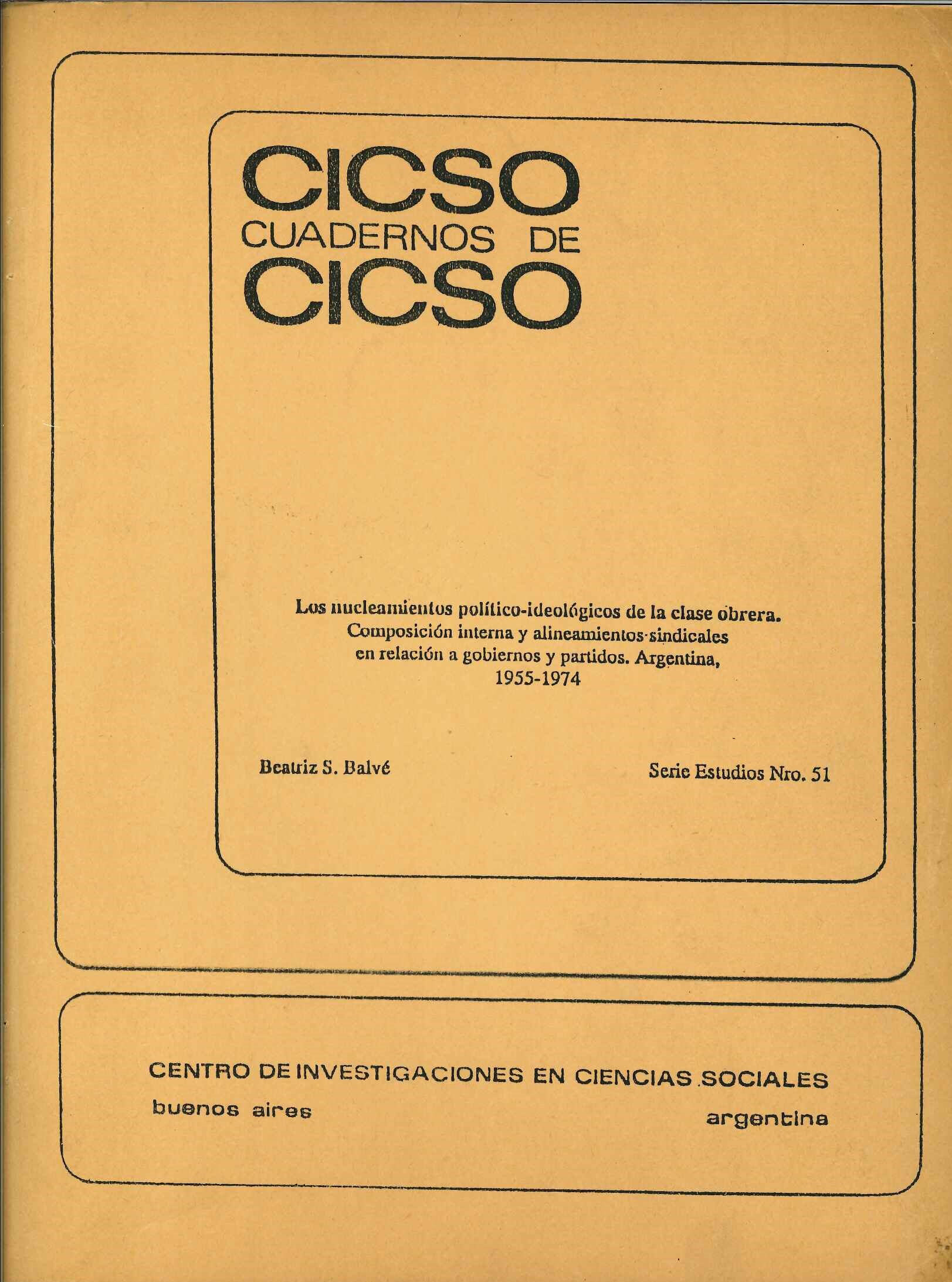 51. Los nucleamientos político-ideológicos de la clase obrera. Composición  interna y alineamientos sindicales en relación a gobiernos y partidos  (Argentina, 1955-1974). Beatriz S. Balvé - CICSO